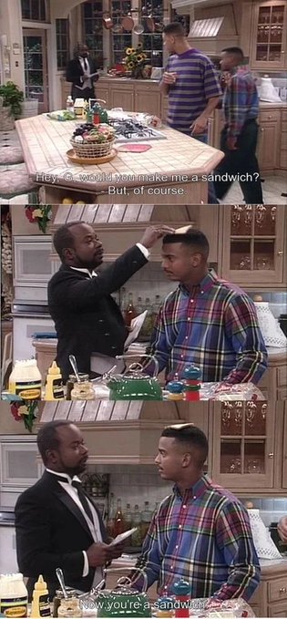 A three-panel meme from the Fresh Prince of Bel-Air featuring Will Smith and Geoffrey the butler in the kitchen, with subtitles: 'Hey, G, would you make me a sandwich? - But, of course. - Now you're a sandwich.'