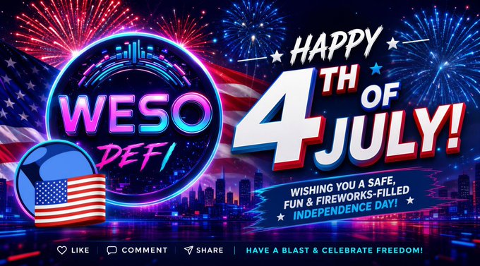 A festive 4th of July graphic featuring "WESO DEFI" alongside a "HAPPY 4TH OF JULY!" message with fireworks, an American flag, and a city skyline, wishing followers a safe and fun Independence Day — visually matching the post's patriotic celebration and DeFi community spirit.