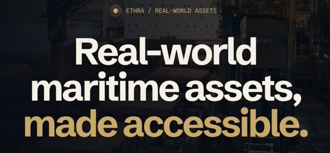 Text reading 'ETHRA / REAL-WORLD ASSETS' and 'Real-world maritime assets, made accessible.' appears over a darkened background of a shipping port.