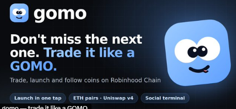 Advertisement for 'gomo' on Robinhood Chain with the text 'Don't miss the next one. Trade it like a GOMO' alongside features like 'Launch in one tap', 'ETH pairs - Uniswap v4', and 'Social terminal'.