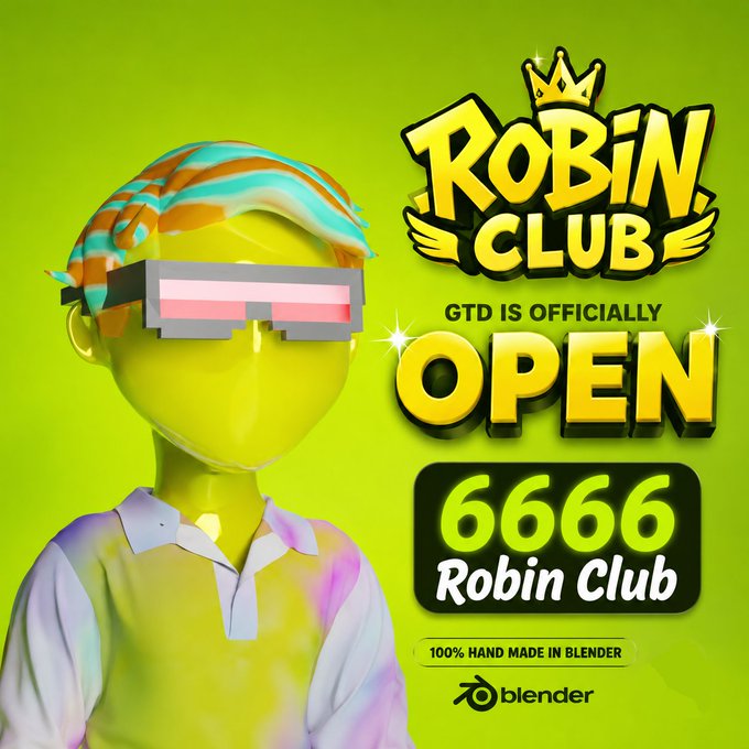 A yellow 3D-mannequin character wearing pixel sunglasses and a tie-dye shirt stands beside bold gold text reading "ROBIN CLUB — GTD IS OFFICIALLY OPEN" and "6666 Robin Club," with a "100% HAND MADE IN BLENDER" credit; the poster visually promotes the launch of the 6,666-supply Robin Club NFT, directing viewers to robinclub.xyz to claim a spot.