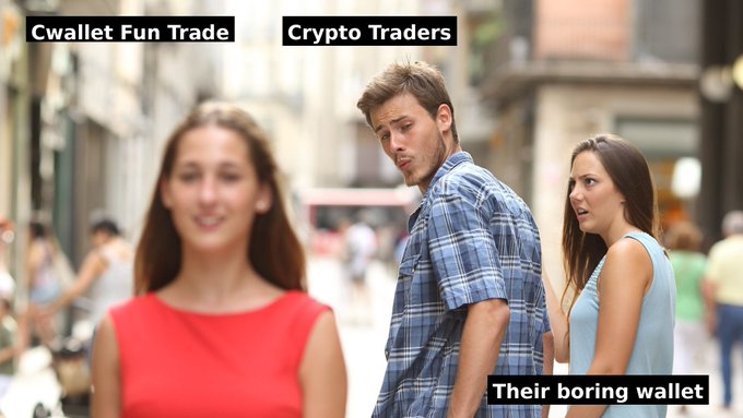 The 'Distracted Boyfriend' meme captioned with 'Cwallet Fun Trade' (boyfriend), 'Crypto Traders' (girlfriend), and 'Their boring wallet' (other woman).