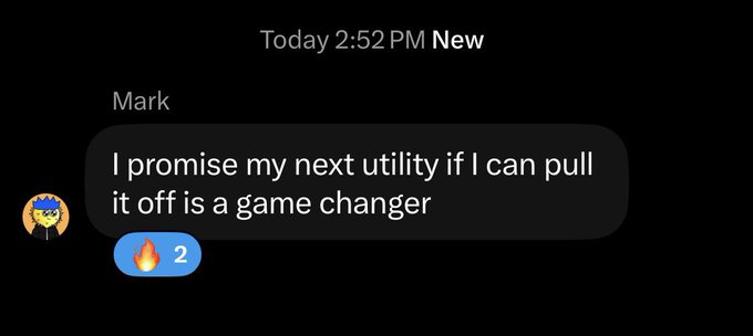 A text message screenshot shows a message from "Mark" reading "I promise my next utility if I can pull it off is a game changer" with a fire emoji reaction marked with a "2," timestamped "Today 2:52 PM."