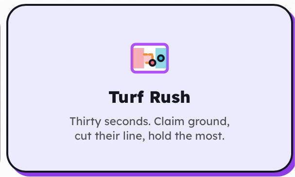 A game card titled 'Turf Rush' with a description reading 'Thirty seconds. Claim ground, cut their line, hold the most.'