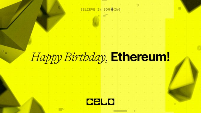 A vibrant yellow graphic celebrates "Happy Birthday, Ethereum!" in bold black text, featuring floating geometric 3D shapes and the "CELO" logo at the bottom, with "BELIEVE IN SOMETHING" subtly displayed at the top—visually reinforcing Celo's tribute to Ethereum's 11-year milestone and their shared mission of building programmable money together.
