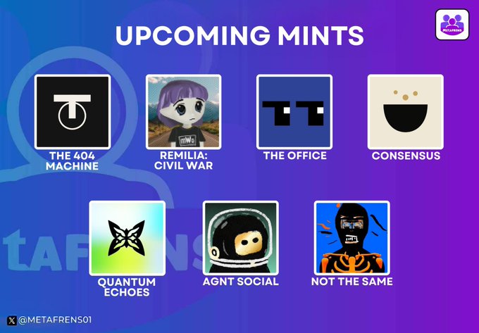 An "UPCOMING MINTS" promotional graphic for NFT collections including THE 404 MACHINE, REMILIA: CIVIL WAR, THE OFFICE, CONSENSUS, QUANTUM ECHOES, AGNT SOCIAL, and NOT THE SAME, attributed to @METAFRENS01.