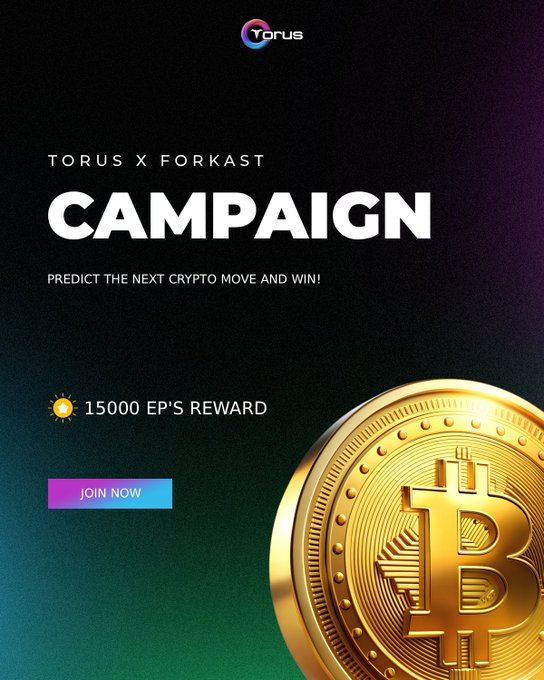 A promotional graphic for the "Torus x Forkast Campaign" featuring the Torus logo, a tagline reading "Predict the Next Crypto Move and Win!", a "15000 EP's REWARD" highlight, a "Join Now" call-to-action button, and a large gold Bitcoin coin on a dark gradient background. The image visually reinforces the post's message by showcasing the 15,000 EP reward and inviting users to make their crypto prediction.