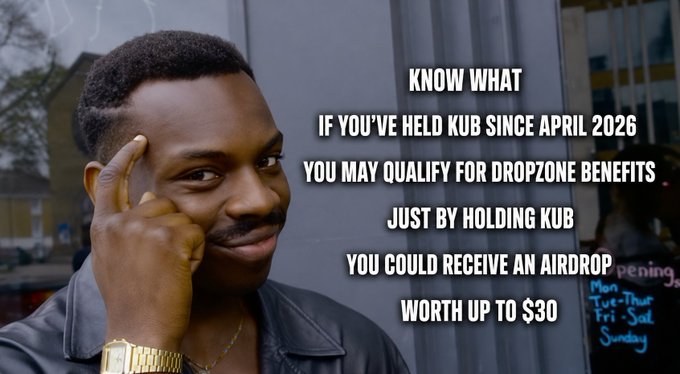 A meme-style image of a man with his finger to his temple, overlaid with text reading "KNOW WHAT IF YOU'VE HELD KUB SINCE APRIL 2026 YOU MAY QUALIFY FOR DROPZONE BENEFITS JUST BY HOLDING KUB YOU COULD RECEIVE AN AIRDROP WORTH UP TO $30."
