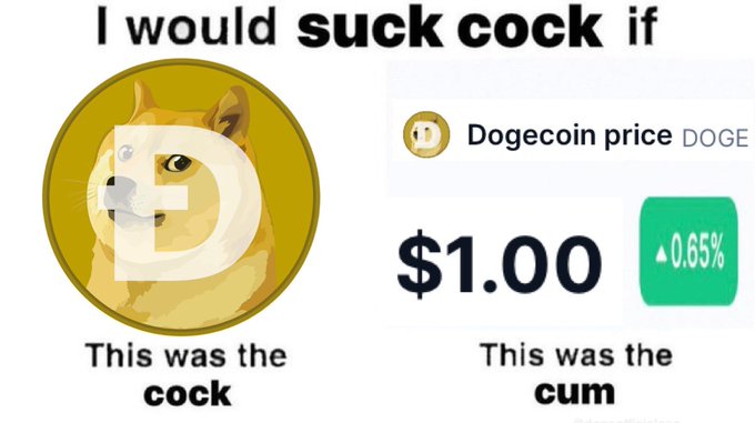 A Dogecoin meme reading 'I would suck cock if' showing Dogecoin at $1.00, labeled with 'This was the cock' under the coin image and 'This was the cum' under the price, with a 0.65% increase indicator.