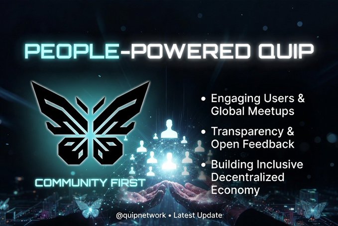 A dark, futuristic promotional graphic for QUIP Network features the headline "PEOPLE-POWERED QUIP" alongside a butterfly logo labeled "COMMUNITY FIRST" and human silhouettes connected by glowing digital lines. Bullet points highlight "Engaging Users & Global Meetups," "Transparency & Open Feedback," and "Building Inclusive Decentralized Economy," with "@quipnetwork • Latest Update" at the bottom—visually reinforcing the post's emphasis on community-driven governance.