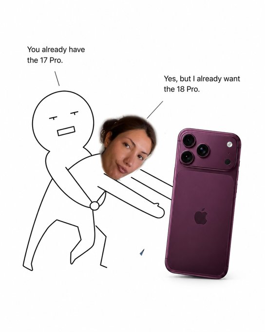 Meme featuring a stick figure saying 'You already have the 17 Pro' being pushed back by a woman with a real face saying 'Yes, but I already want the 18 Pro' next to a purple iPhone 18 Pro.