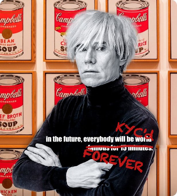 A black-and-white portrait of a man with light hair in a black turtleneck standing before Andy Warhol's Campbell's Soup Cans, with text reading 'in the future, everybody will be world famous for 15 minutes. FOREVER' and 'KYCH'.