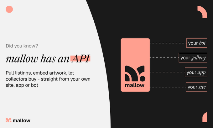 A promotional graphic for mallow API, featuring the text 'Did you know? mallow has an API. Pull listings, embed artwork, let collectors buy - straight from your own site, app or bot,' with diagrams connecting the mallow logo to 'your bot,' 'your gallery,' 'your app,' and 'your site.'
