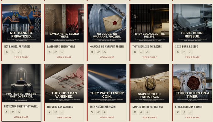 A grid of 10 dark, stylized promotional cards with headlines like 'NOT BANNED. PRIVATIZED.', 'SAVED HERE. SEIZED THERE.', 'NO JUDGE. NO WARRANT. FROZEN.', 'THEY LEGALIZED THE RECIPE.', 'SEIZE. BURN. REISSUE.', 'PROTECTED. UNLESS THEY OVERRIDE.', 'THE CBDC BAN VANISHED.', 'THEY WATCH EVERY COIN.', 'STAPLED TO THE PATRIOT ACT.', and 'ETHICS RULES ON A TIMER.'