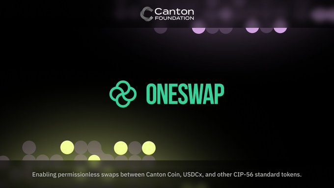 A promotional graphic features the 'Canton Foundation' and 'ONESWAP' logos, with text stating 'Enabling permissionless swaps between Canton Coin, USDCx, and other CIP-56 standard tokens.'