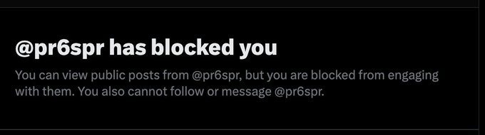 A notification screen displays "@pr6spr has blocked you," indicating the user cannot engage with, follow, or message @pr6spr, though they can still view public posts. This relates to the post where the user discovered they were blocked by @pr6spr despite never having interacted with them before.