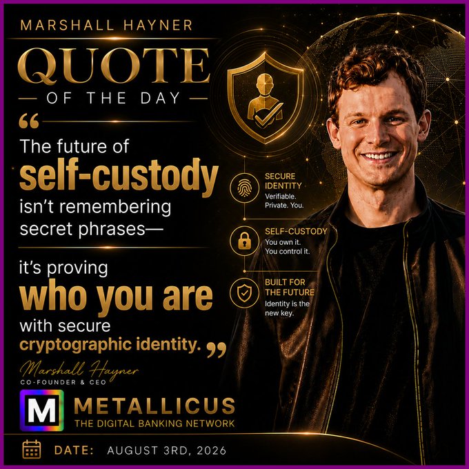A promotional graphic for Metallicus featuring a "Quote of the Day" by Marshall Hayner, Co-Founder & CEO, dated August 3rd, 2026, stating: "The future of self-custody isn't remembering secret phrases—it's proving who you are with secure cryptographic identity," alongside imagery promoting secure identity and self-custody.