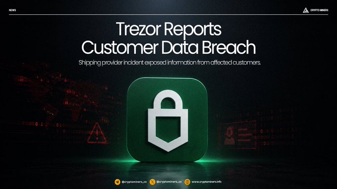 A news graphic from cryptominers_ca titled 'Trezor Reports Customer Data Breach' features a green icon with a lock symbol, noting that a shipping provider incident exposed customer information.