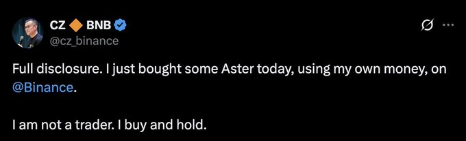 A screenshot of a tweet from CZ (@cz_binance) reading: "Full disclosure. I just bought some Aster today, using my own money, on @Binance. I am not a trader. I buy and hold." The image supports the accompanying post by providing direct evidence of CZ's public ASTER purchase on Binance, reinforcing the claim that he bought and continues to hold the token in 2025.