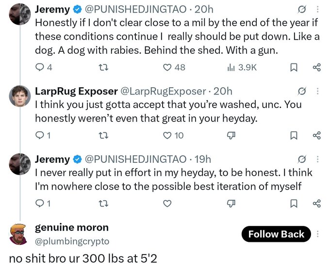 A Twitter/X exchange between verified user @PUNISHEDJINGTAO and @LarpRugExposer discussing wealth and self-criticism, with a reply from @plumbingcrypto saying 'no shit bro ur 300 lbs at 5'2'.