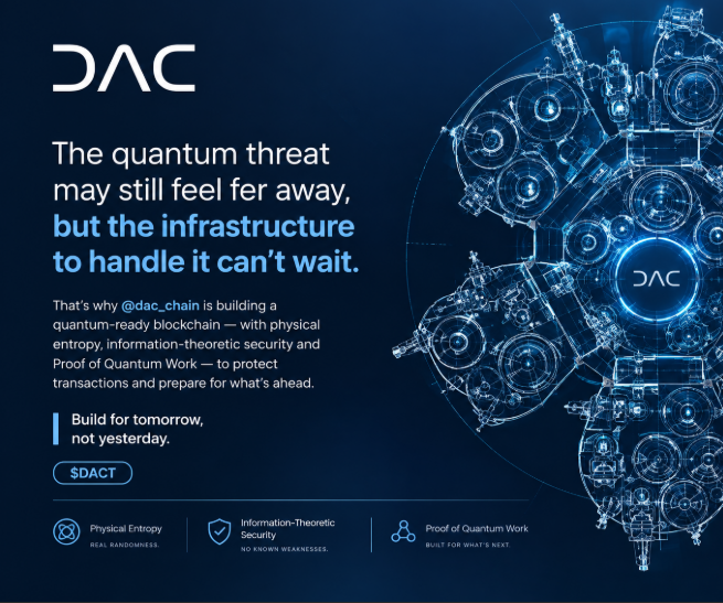 A promotional graphic for 'DAC' (@dac_chain) titled 'The quantum threat may still feel far away, but the infrastructure to handle it can't wait,' featuring features like 'Physical Entropy', 'Information-Theoretic Security', and 'Proof of Quantum Work' alongside a blue circular mechanical design.