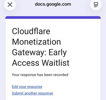 Google Forms confirmation page titled 'Cloudflare Monetization Gateway: Early Access Waitlist' stating 'Your response has been recorded'.