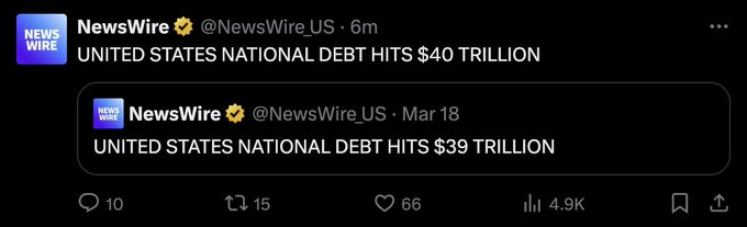 A screenshot of a 'NewsWire' tweet reading 'UNITED STATES NATIONAL DEBT HITS $40 TRILLION', quoted from an earlier post about the debt hitting '$39 TRILLION' on March 18.