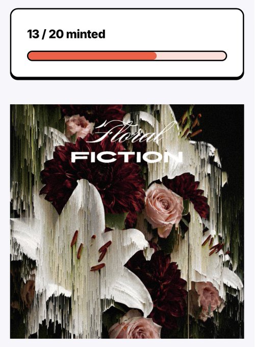 NFT minting progress showing '13 / 20 minted' above artwork titled 'Floral FICTION' featuring glitched/distorted lilies and dark roses.