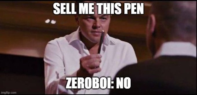 A meme from 'The Wolf of Wall Street' featuring Leonardo DiCaprio holding a pen, with text 'SELL ME THIS PEN' at the top and 'ZEROBOI: NO' at the bottom.