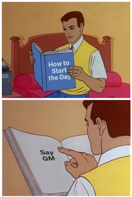 A two-panel cartoon meme shows a man reading a book titled 'How to Start the Day,' then turning the page to reveal the instruction 'Say GM'.