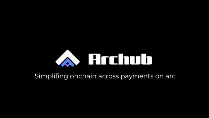A black background displaying the logo and tagline: 'Archub - Simplifying onchain across payments on arc'.
