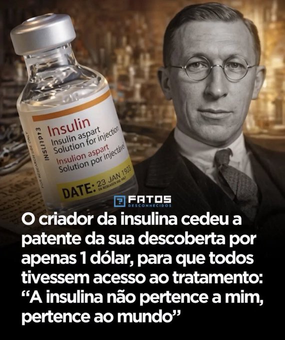 The image is a social media graphic from "Fatos Desconhecidos" showing a black-and-white portrait of a bespectacled man beside an insulin vial labeled "Insulin aspart, Solution for injection" with a date of 23 JAN 1923. The Portuguese text reads: "O criador da insulina cedeu a patente da sua descoberta por apenas 1 dólar, para que todos tivessem acesso ao tratamento: 'A insulina não pertence a mim, pertence ao mundo'" (translation: The creator of insulin sold the patent for his discovery for just $1, so everyone could access the treatment: "Insulin does not belong to me, it belongs to the world").

The image references Frederick Banting, the Canadian physician who co-discovered insulin in 1921 and famously sold the patent to the University of Toronto for $1 to make the life-saving treatment affordable and accessible worldwide.