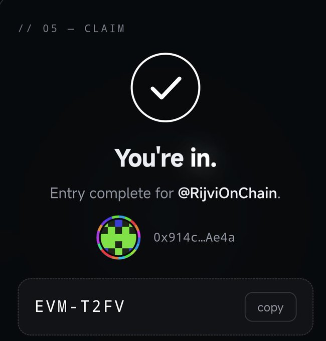 A confirmation screen showing 'You're in. Entry complete for @RijviOnChain' with the wallet address 0x914c...Ae4a and the code EVM-T2FV available to copy.