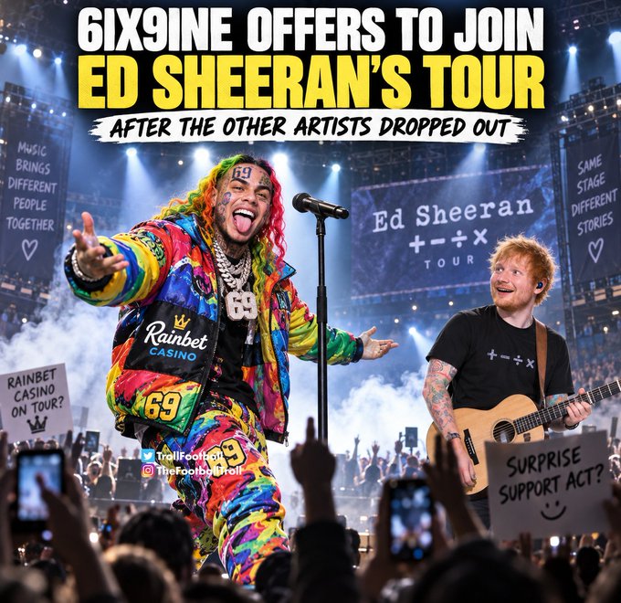 The image shows a promotional graphic with the headline "6IX9INE OFFERS TO JOIN ED SHEERAN'S TOUR AFTER THE OTHER ARTISTS DROPPED OUT," depicting rapper 6ix9ine in a colorful rainbow outfit with a "Rainbet Casino" patch alongside Ed Sheeran holding a guitar on his "+−÷×" tour stage. Signs in the crowd read "Rainbet Casino on Tour?" and "Surprise Support Act?", aligning with the post's claim that Rainbet-sponsored 6ix9ine offered to fill the opening slot after other artists dropped off Ed Sheeran's tour.