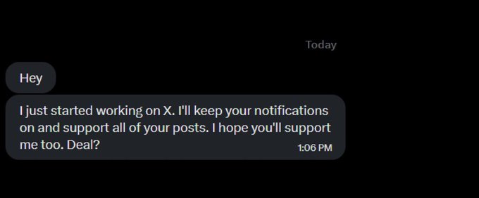 A text message screenshot with 'Hey' and a follow-up message reading 'I just started working on X. I'll keep your notifications on and support all of your posts. I hope you'll support me too. Deal?' sent at 1:06 PM.