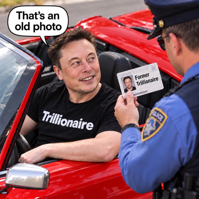 A meme image of Elon Musk wearing a 'Trillionaire' shirt in a red convertible, with a speech bubble saying 'That's an old photo,' while a police officer holds up an ID card labeling him 'Former Trillionaire.'