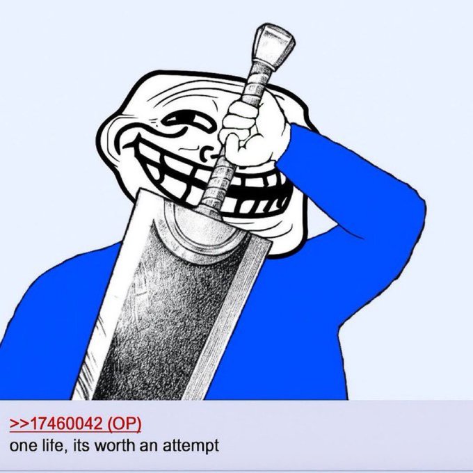 A meme image of the Trollface character holding a sword, with the caption '>>17460042 (OP) one life, its worth an attempt'.