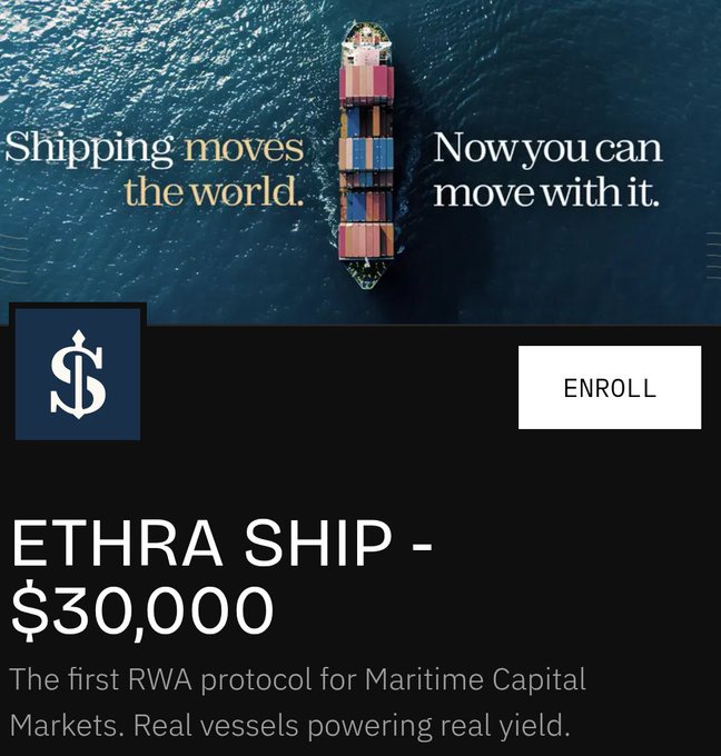 A promotional graphic featuring an aerial view of a container ship with the text 'Shipping moves the world. Now you can move with it.', branded 'ETHRA SHIP - $30,000' with an 'ENROLL' button and 'The first RWA protocol for Maritime Capital Markets. Real vessels powering real yield.'