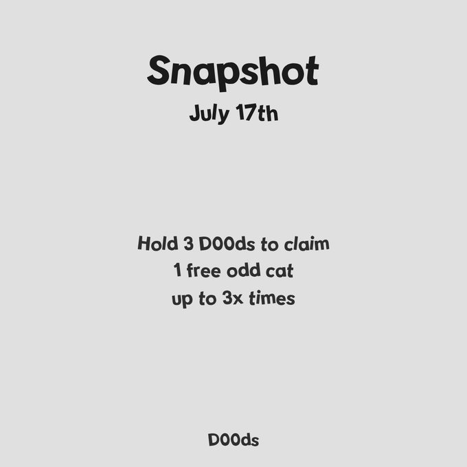 A simple graphic with black text on a light gray background reading "Snapshot July 17th — Hold 3 DO0ds to claim 1 free odd cat up to 3x times — DO0ds."