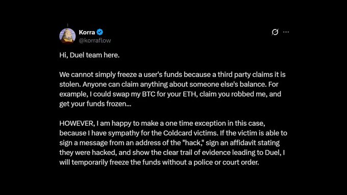 A tweet from Korra (@korraflow) addressed to "Duel team" explaining that they generally cannot freeze funds based on third-party claims but will make a one-time exception for Coldcard hack victims if they can sign a message from the hacker's address showing evidence, temporarily freezing the funds without a police or court order.