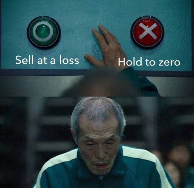 A meme featuring a scene from Squid Game showing a man with his hand hovering between two buttons labeled "Sell at a loss" (green circle) and "Hold to zero" (red X).