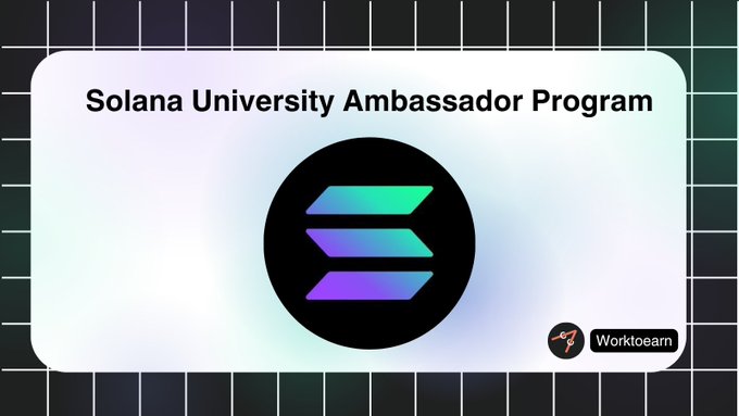 The image displays a promotional graphic for the "Solana University Ambassador Program," featuring the Solana logo prominently in the center with a gradient design against a dark background, while a "Worktoearn" watermark appears in the bottom right corner.