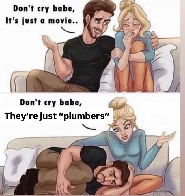 A two-panel meme shows a couple on a couch, with the man telling his crying girlfriend "Don't cry babe, It's just a movie.." in the first panel, and then the roles reversed in the second panel where the woman says "Don't cry babe, They're just 'plumbers'" while the man is now the one sobbing into her lap. The meme cleverly mirrors how memecoin investors who once dismissed others' losses now find themselves in emotional distress over their own crypto downturns, just like the man who mocked his girlfriend's tears only to end up crying over his own loss.