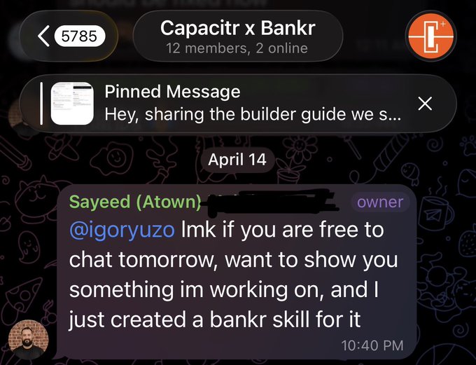 A Telegram chat in “Capacitr x Bankr” shows Sayeed (Atown) DMs Igor Yuzo on April 14 at 10:40 PM about discussing “something I’m working on” and creating a “bankr skill.” It supports the post’s claim of behind-the-scenes work and collaboration months in the making.