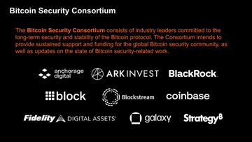 Duplicate of the Bitcoin Security Consortium slide with logos of Anchorage Digital, ARK Invest, BlackRock, Block, Blockstream, Coinbase, Fidelity Digital Assets, Galaxy, and Strategy.