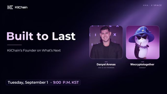 Promotional graphic for a KiiChain AMA X Space event titled 'Built to Last' with founder Danyel Arenas and cohost Wecryptogether, scheduled for Tuesday, September 1 at 9:00 P.M. KST.
