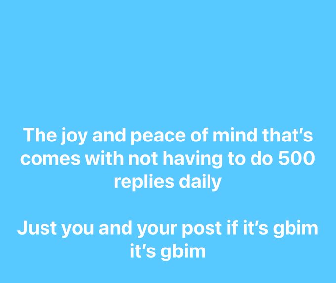 A blue graphic with white text reads 'The joy and peace of mind that's comes with not having to do 500 replies daily' and 'Just you and your post if it's gbim it's gbim'.