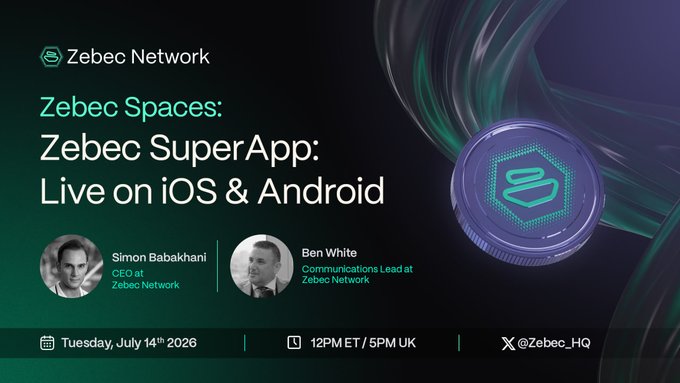 Promotional graphic for a Zebec Network X Spaces event titled "Zebec Spaces: Zebec SuperApp: Live on iOS & Android," hosted by CEO Simon Babakhani and Communications Lead Ben White on Tuesday, July 14th, 2026 at 12PM ET / 5PM UK, featuring the Zebec coin logo and matching details from the accompanying announcement.