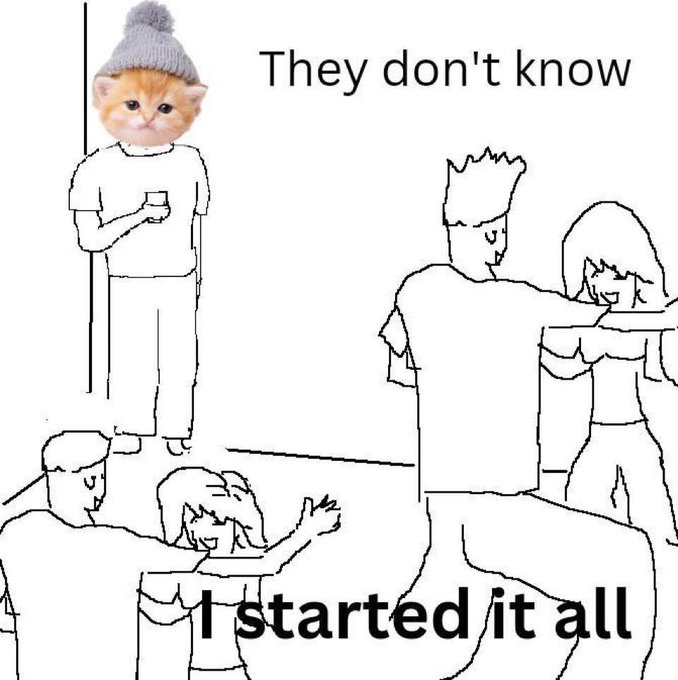 The image features a black and white line drawing of people, with one person wearing a hat that says "They don't know" above their head. The caption below the drawing reads "I started it all", suggesting that someone created this meme as part of a series or collection.