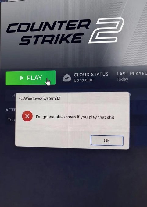 A photo of a Counter-Strike 2 launch screen with a humorous Windows error dialog box joking 'I'm gonna bluescreen if you play that shit.'